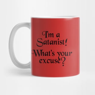 I'm a Satanist. What's Your Excuse? Mug